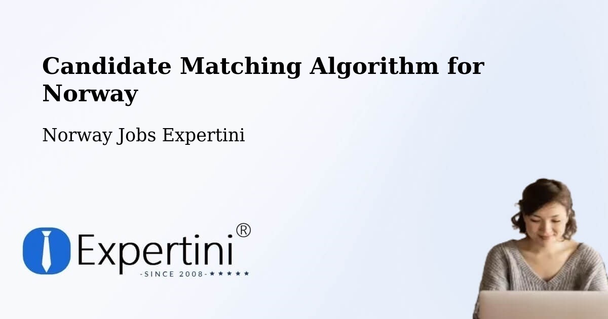 Candidate Matching Algorithm for Norway - Norway Jobs Expertini